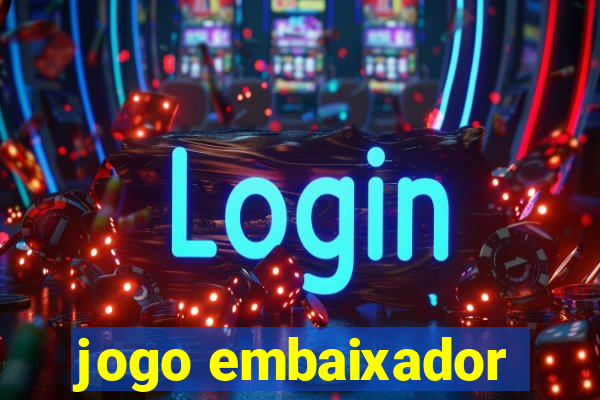 jogo embaixador